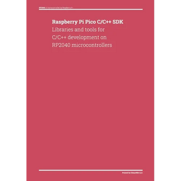 Raspberry Pi Pico C/C++ SDK: Libraries and tools for C/C++ development on RP2040 microcontrollers - Paperback