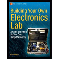 Building Your Own Electronics Lab: A Guide to Setting Up Your Own Gadget Workshop - Paperback