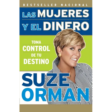 Las mujeres y el dinero: Toma control de tu destino / Women & Money: Owning the Power to Control Your Destiny - Paperback