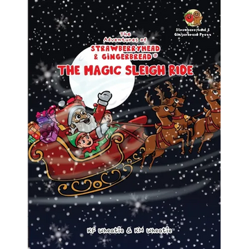 The Adventures of Strawberryhead & Gingerbread(R)-The Magic Sleigh Ride: A heartwarming family Christmas tale filled with joy, kindness, and the warme - Paperback