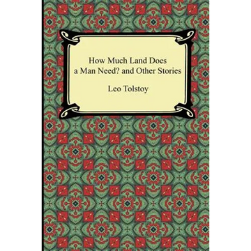 How Much Land Does a Man Need? and Other Stories - Paperback