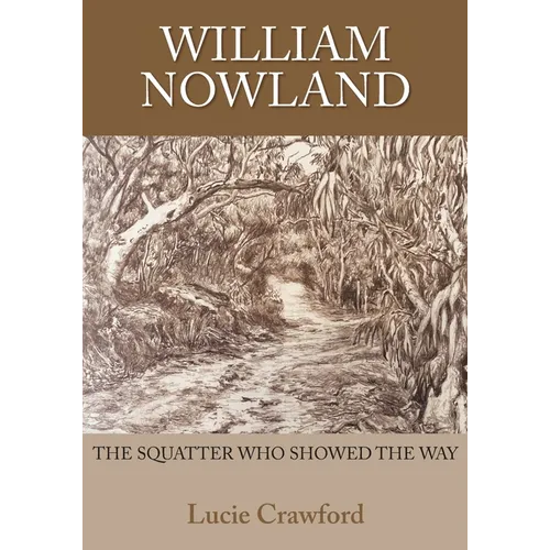 William Nowland: the squatter who showed the way
