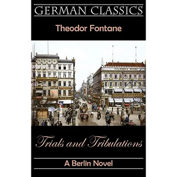 Trials and Tribulations. A Berlin Novel (Irrungen, Wirrungen) - Paperback