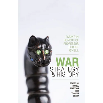 War, Strategy and History: Essays in Honour of Professor Robert O'Neill - Paperback