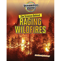 The Science Behind Raging Wildfires - Library Binding