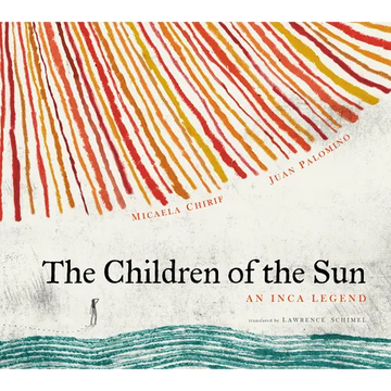 The Children of the Sun: An Inca Legend - Hardcover