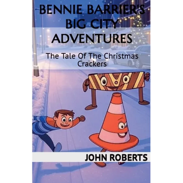 Bennie Barrier's Big City Adventures; The Tale Of The Christmas Crackers - Paperback