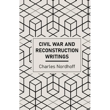Civil War and Reconstruction Writings of Charles Nordhoff - Paperback