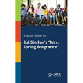A Study Guide for Sui Sin Far's "Mrs. Spring Fragrance"