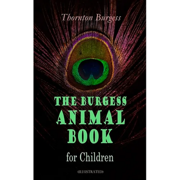 THE Burgess Animal Book for Children (Illustrated): Wonderful & Educational Nature and Animal Stories for Kids - Paperback