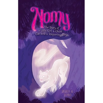 Nomy: The Story of a Little Girl, a Ghost Cat, and a Teleporting Dog - Paperback