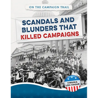 Scandals and Blunders That Killed Campaigns - Library Binding