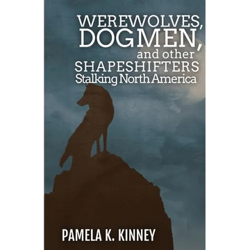 Werewolves, Dogmen, and Other Shapeshifters Stalking North America - Paperback