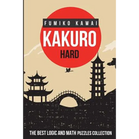Kakuro Hard: The Best Logic and Math Puzzles Collection - Paperback