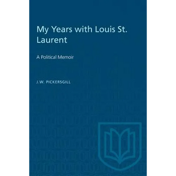 My Years with Louis St. Laurent: A Political Memoir - Paperback