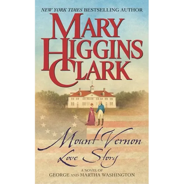 Mount Vernon Love Story: A Novel of George and Martha Washington - Mass Market Paperbound