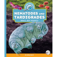 Nematodes and Tardigrades: Small But Mighty - Library Binding