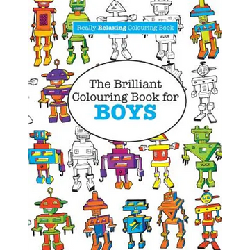 The Brilliant Colouring Book for BOYS (A Really RELAXING Colouring Book) - Paperback