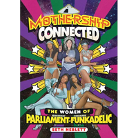 Mothership Connected: The Women of Parliament-Funkadelic - Hardcover