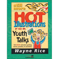 The Still More Hot Illustrations for Youth Talks: 100 More Attention-Getting Stories, Parables, and Anecdotes - Paperback