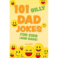 101 Silly Dad Jokes for Kids (and Dads) - Paperback