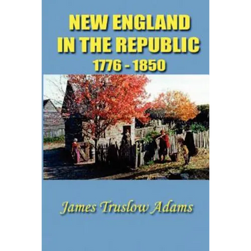 New England in the Republic: 1776-1850 - Paperback