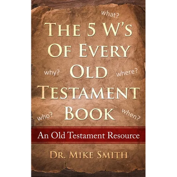 The 5 W's of Every Old Testament Book: Who, What, When, Where, and Why of Every Book in the Old Testament - Paperback