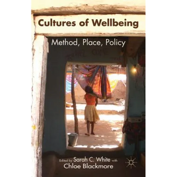 Cultures of Wellbeing: Method, Place, Policy - Hardcover
