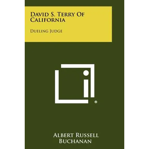 David S. Terry Of California: Dueling Judge