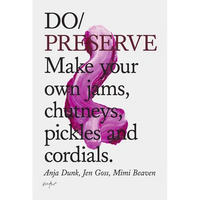 Do Preserve: Make Your Own Jams, Chutneys, Pickles and Cordials - Paperback