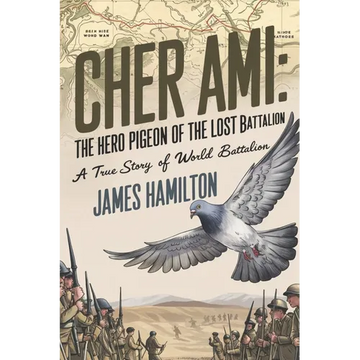 Cher Ami The Hero Pigeon of the Lost Battalion: A True Story of World War I - Paperback