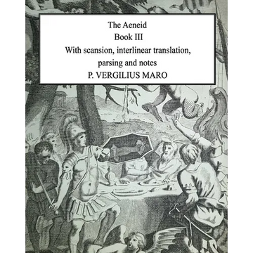Aeneid Book 3: With scansion, interlinear translation, parsing and notes - Paperback