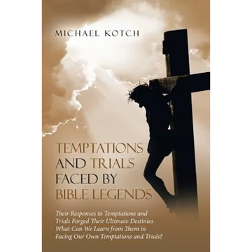 Temptations and Trials Faced by Bible Legends - Paperback