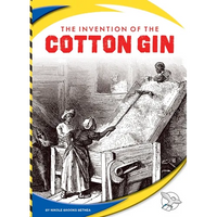 The Invention of the Cotton Gin - Library Binding