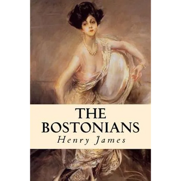 The Bostonians: Complete Volumes I and II - Paperback
