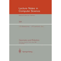 Geometry and Robotics: Workshop, Toulouse, France, May 26-28, 1988. Proceedings - Paperback