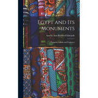 Egypt and its Monuments; Pharaohs, Fellahs and Explorers - Hardcover