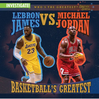 Lebron James vs. Michael Jordan: Basketball's Greatest - Library Binding