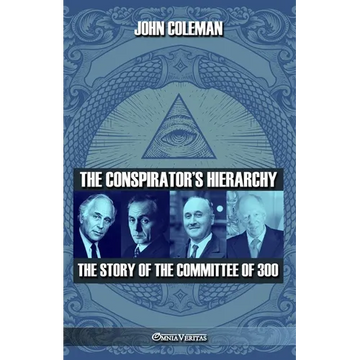 The conspirator's hierarchy: The story of the committee of 300 - Paperback