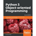 Python 3 Object-oriented Programming - Second Edition: Building robust and maintainable software with object oriented design patterns in Python