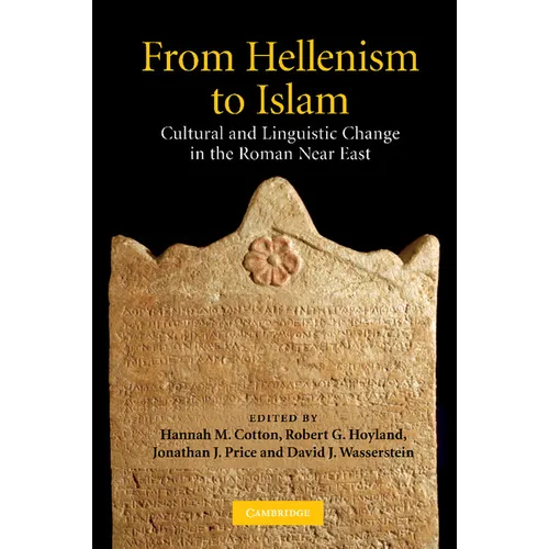 From Hellenism to Islam: Cultural and Linguistic Change in the Roman Near East