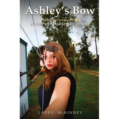 Ashley's Bow: A Story of Ashley Chapman
