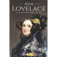 Ada Lovelace: A Life from Beginning to End - Paperback