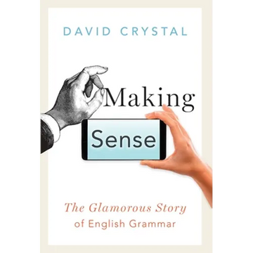 Making Sense: The Glamorous Story of English Grammar - Paperback