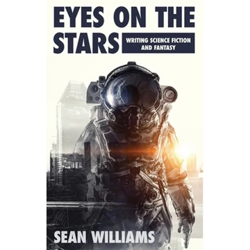 Eyes On The Stars: Writing Science Fiction and Fantasy - Paperback