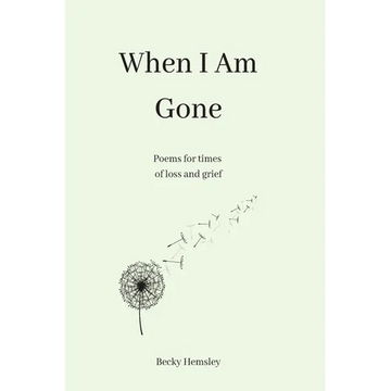 When I Am Gone: Poems for times of loss and grief - Paperback