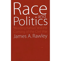 Race and Politics: Bleeding Kansas and the Coming of the Civil War - Paperback