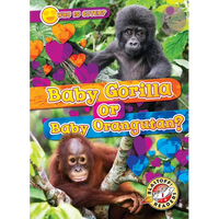 Baby Gorilla or Baby Orangutan? - Library Binding