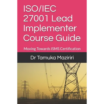 ISO/IEC 27001 Lead Implementer Course Guide: Moving Towards ISMS Certification - Paperback
