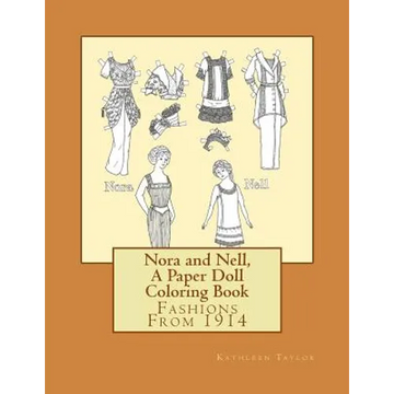 Nora and Nell, A Paper Doll Coloring Book: Fashions From 1914 - Paperback